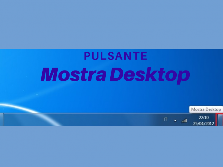 Il pulsante Mostra Desktop.